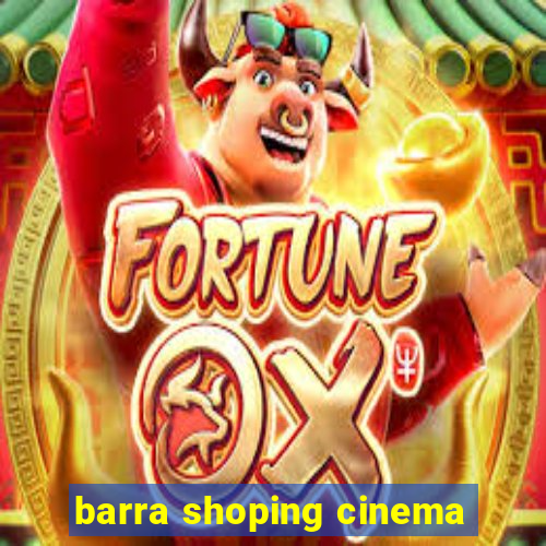 barra shoping cinema